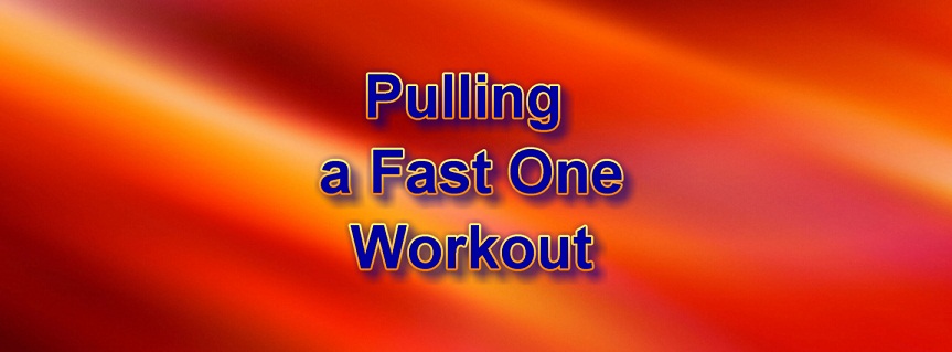 Pulling a Fast One Workout