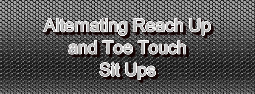 Alternating Reach Up and Toe Touch Sit Ups