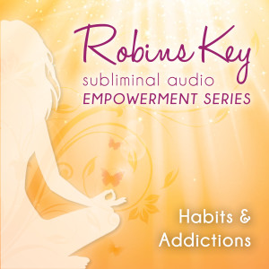 RobinsKey Subliminal Audio Habits and Addictions